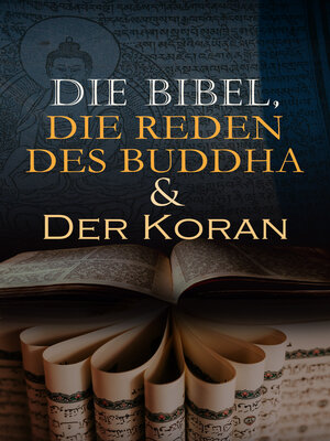 cover image of Die Bibel, Die Reden des Buddha & Der Koran